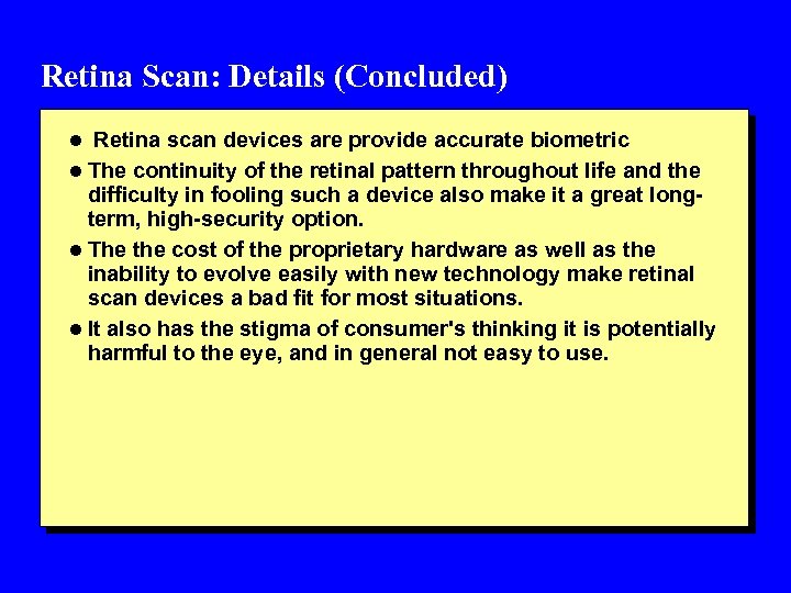 Retina Scan: Details (Concluded) l Retina scan devices are provide accurate biometric l The