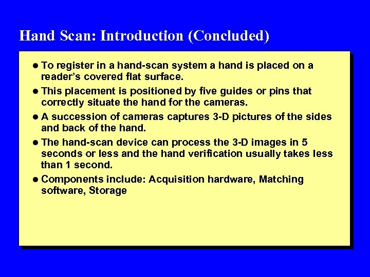 Hand Scan: Introduction (Concluded) l To register in a hand-scan system a hand is