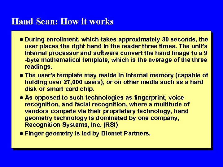 Hand Scan: How it works l During enrollment, which takes approximately 30 seconds, the