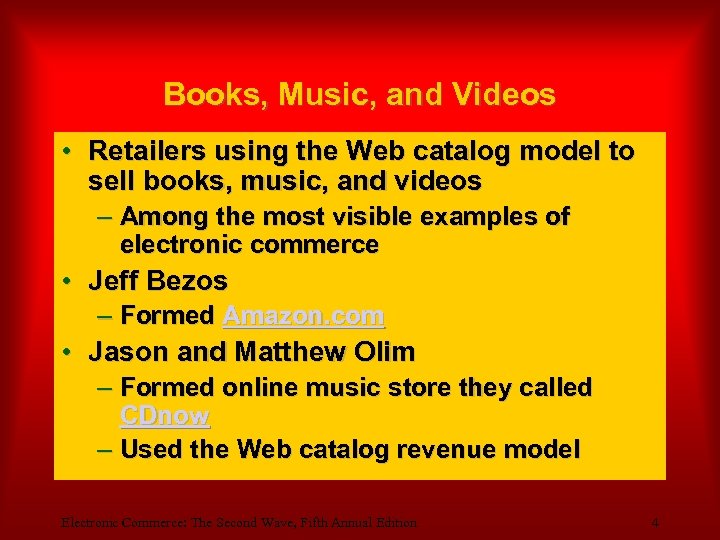Books, Music, and Videos • Retailers using the Web catalog model to sell books,