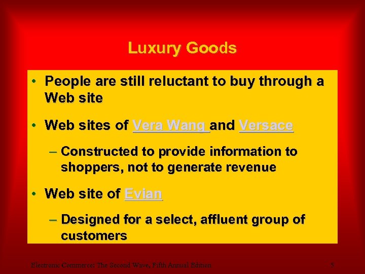 Luxury Goods • People are still reluctant to buy through a Web site •