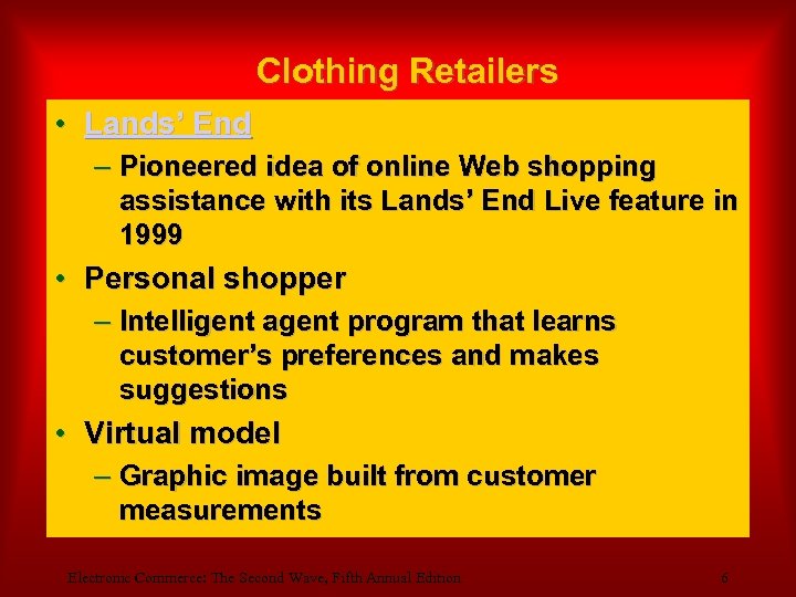 Clothing Retailers • Lands’ End – Pioneered idea of online Web shopping assistance with