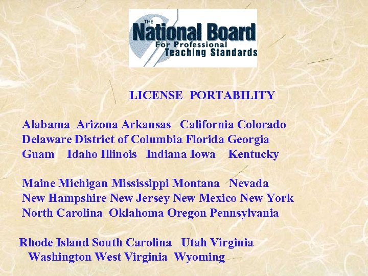 LICENSE PORTABILITY Alabama Arizona Arkansas California Colorado Delaware District of Columbia Florida Georgia Guam