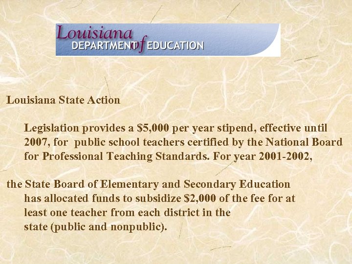 Louisiana State Action Legislation provides a $5, 000 per year stipend, effective until 2007,
