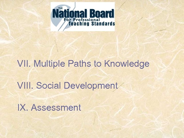 VII. Multiple Paths to Knowledge VIII. Social Development IX. Assessment 