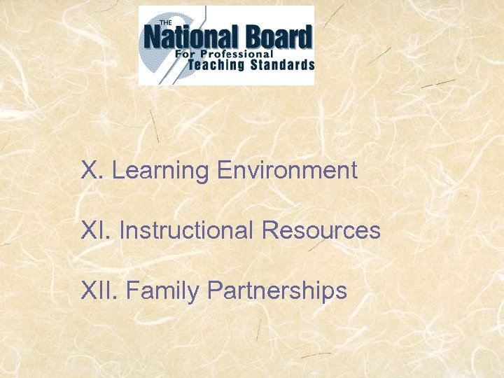 X. Learning Environment XI. Instructional Resources XII. Family Partnerships 