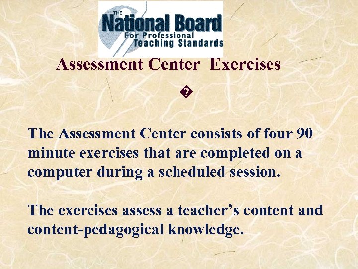 Assessment Center Exercises � The Assessment Center consists of four 90 minute exercises that
