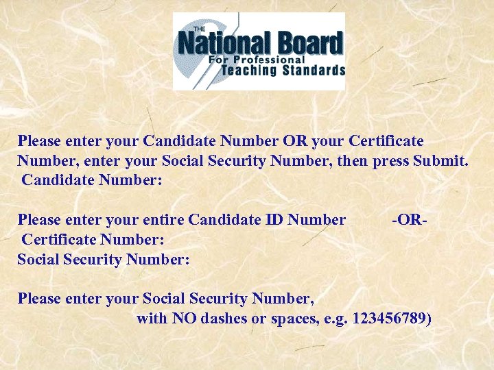 Please enter your Candidate Number OR your Certificate Number, enter your Social Security Number,