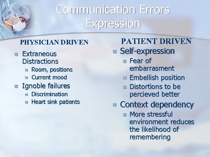 Communication Errors Expression PHYSICIAN DRIVEN n Extraneous Distractions n n n Room, positions Current