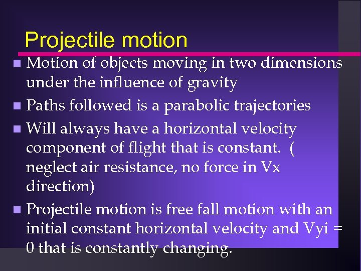 Projectile motion Motion of objects moving in two dimensions under the influence of gravity