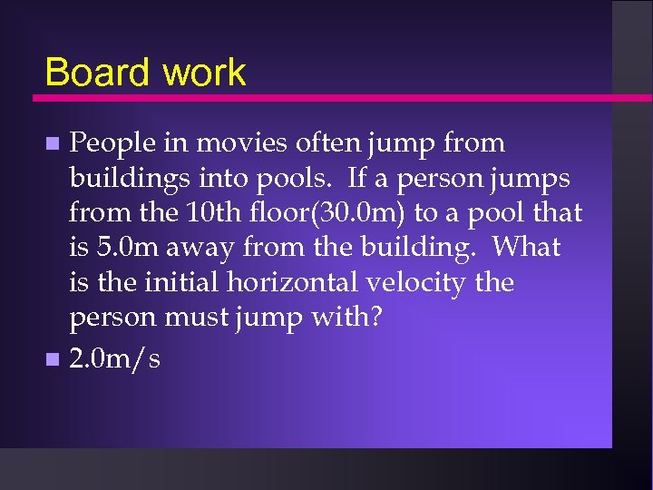 Board work People in movies often jump from buildings into pools. If a person