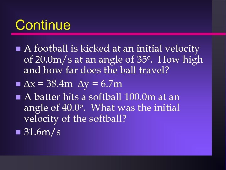 Continue A football is kicked at an initial velocity of 20. 0 m/s at