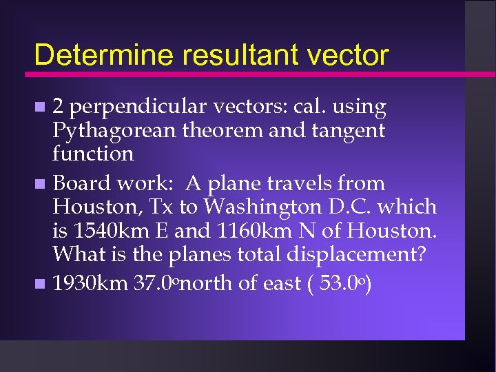 Determine resultant vector 2 perpendicular vectors: cal. using Pythagorean theorem and tangent function Board