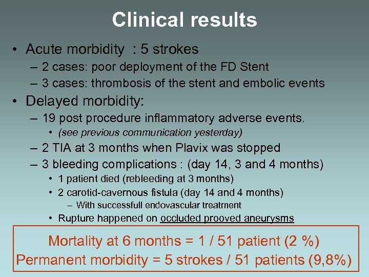 Clinical results • Acute morbidity : 5 strokes – 2 cases: poor deployment of