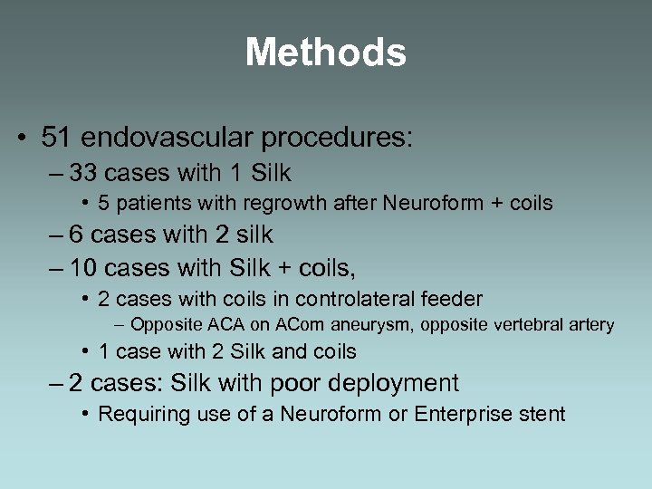 Methods • 51 endovascular procedures: – 33 cases with 1 Silk • 5 patients