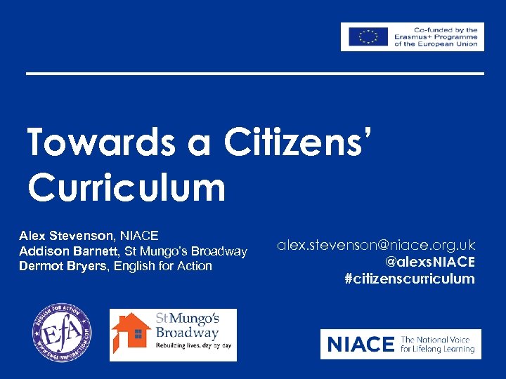 Towards a Citizens’ Curriculum Alex Stevenson, NIACE Addison Barnett, St Mungo’s Broadway Dermot Bryers,