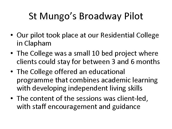 St Mungo’s Broadway Pilot • Our pilot took place at our Residential College in