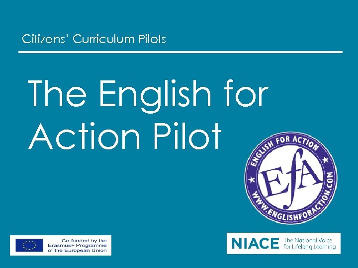 Citizens’ Curriculum Pilots The English for Action Pilot 