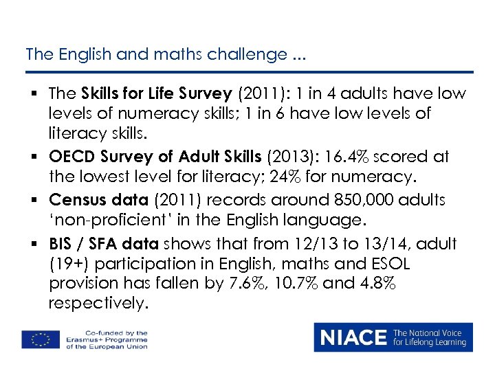 The English and maths challenge. . . § The Skills for Life Survey (2011):