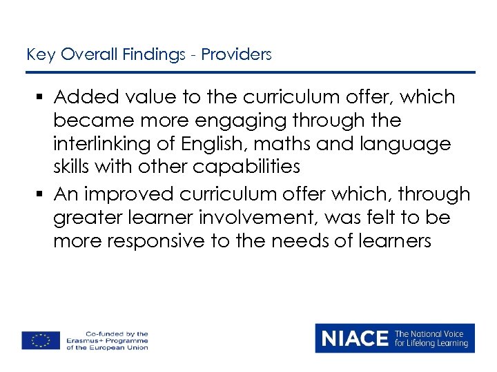 Key Overall Findings - Providers § Added value to the curriculum offer, which became