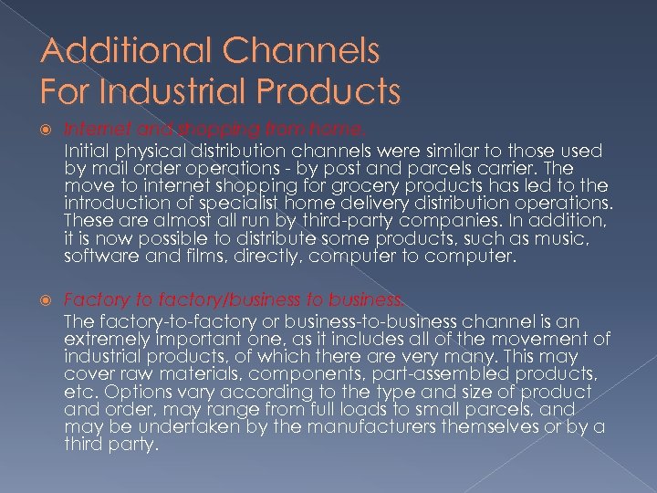 Additional Channels For Industrial Products Internet and shopping from home. Initial physical distribution channels