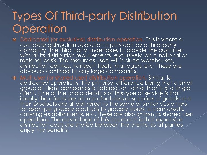 Types Of Third-party Distribution Operation Dedicated (or exclusive) distribution operation. This is where a