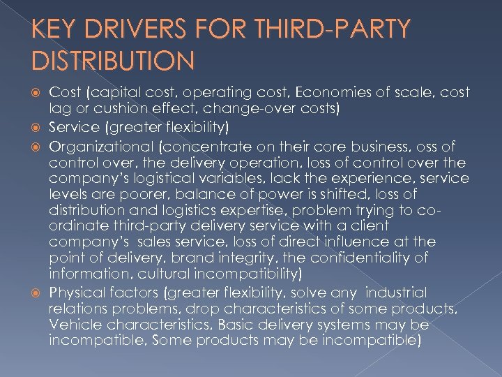 KEY DRIVERS FOR THIRD-PARTY DISTRIBUTION Cost (capital cost, operating cost, Economies of scale, cost