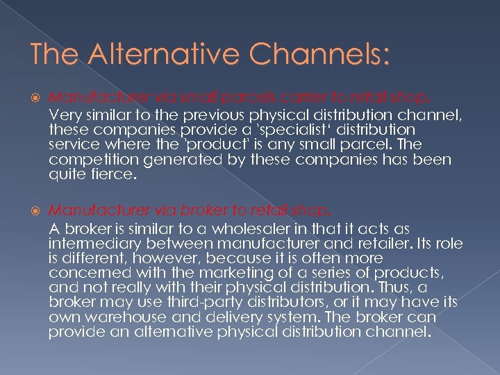 The Alternative Channels: Manufacturer via small parcels carrier to retail shop. Very similar to