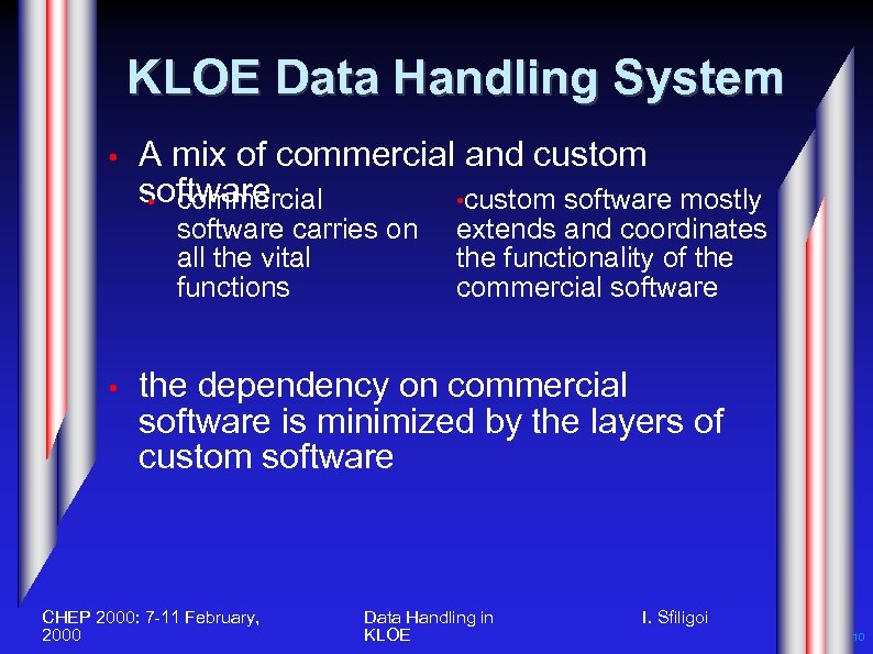 KLOE Data Handling System • A mix of commercial and custom software • commercial