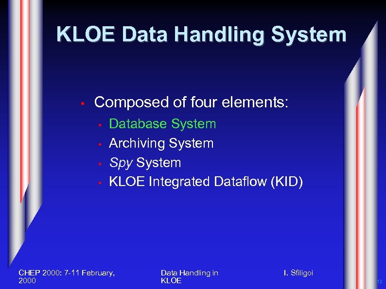 KLOE Data Handling System • Composed of four elements: • • Database System Archiving