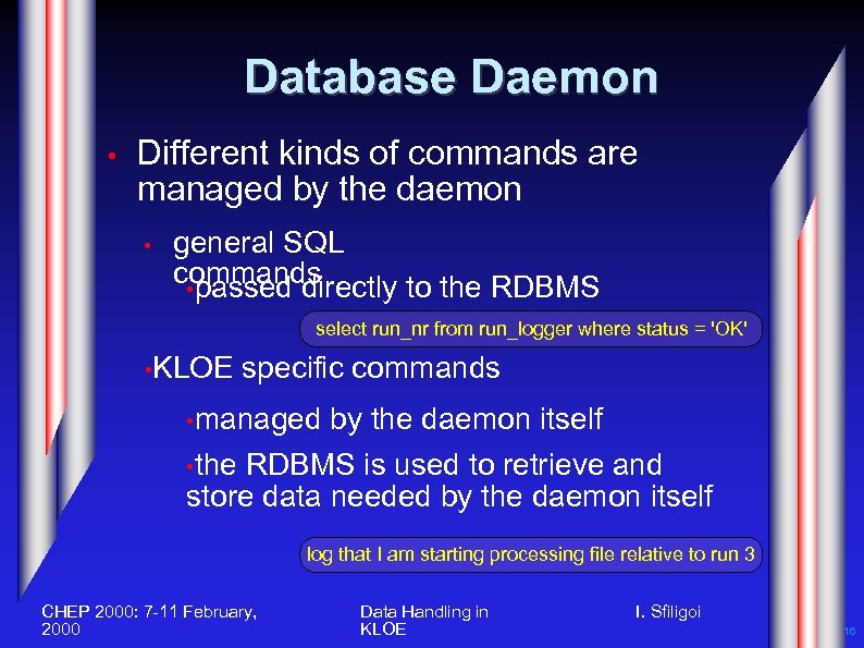 Database Daemon • Different kinds of commands are managed by the daemon • general