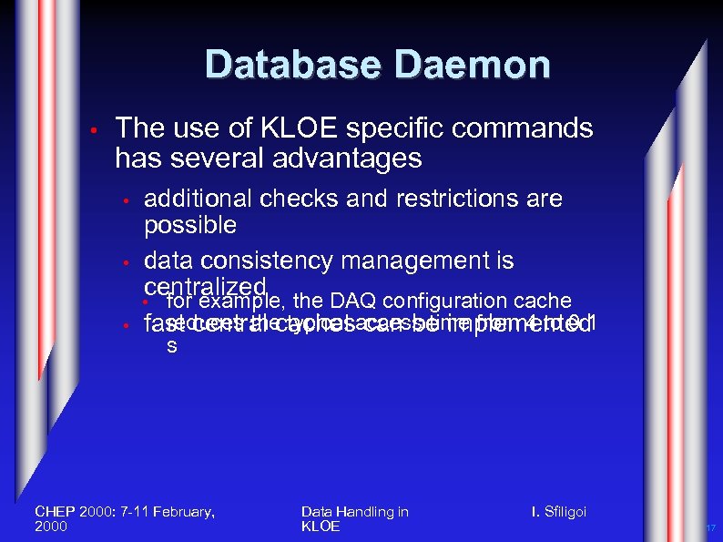 Database Daemon • The use of KLOE specific commands has several advantages • •