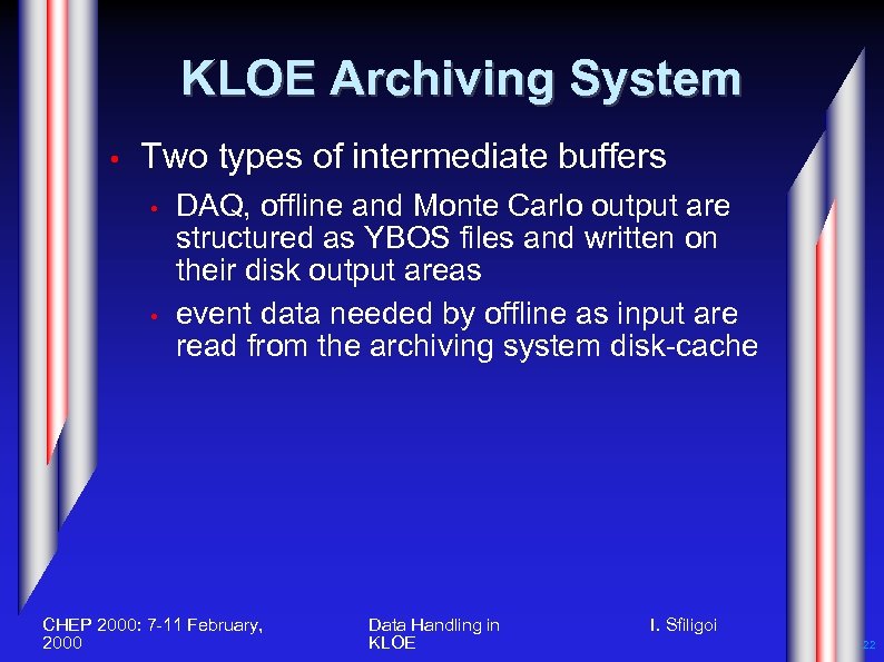 KLOE Archiving System • Two types of intermediate buffers • • DAQ, offline and