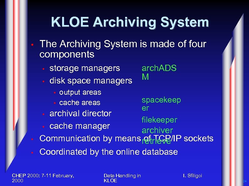 KLOE Archiving System • The Archiving System is made of four components • •
