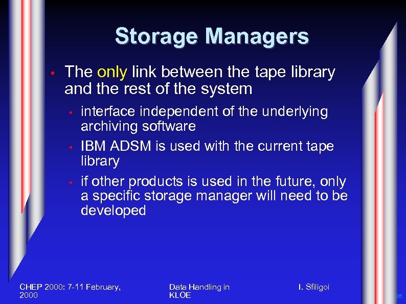 Storage Managers • The only link between the tape library and the rest of