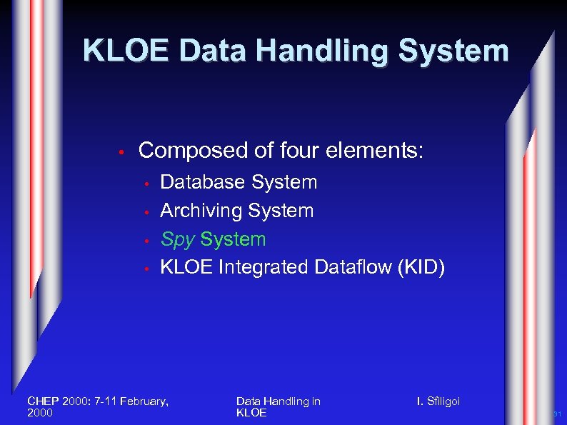 KLOE Data Handling System • Composed of four elements: • • Database System Archiving