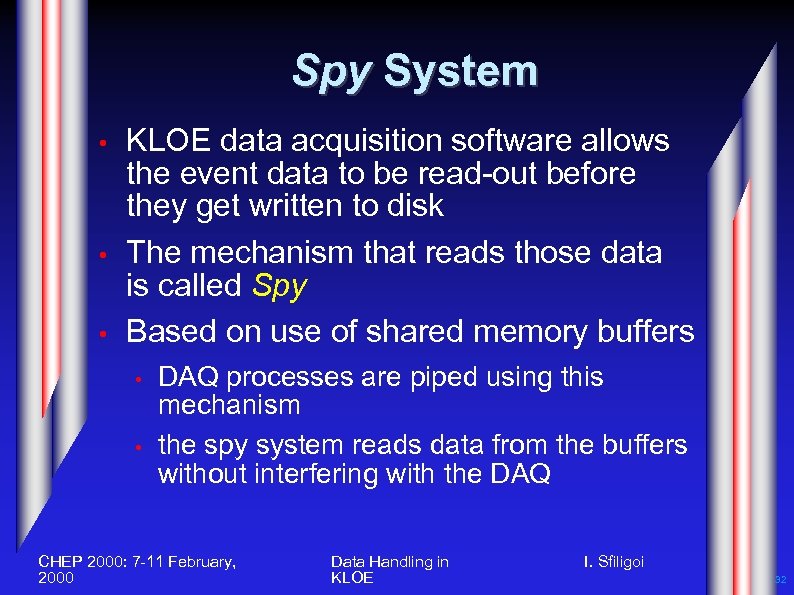 Spy System • • • KLOE data acquisition software allows the event data to