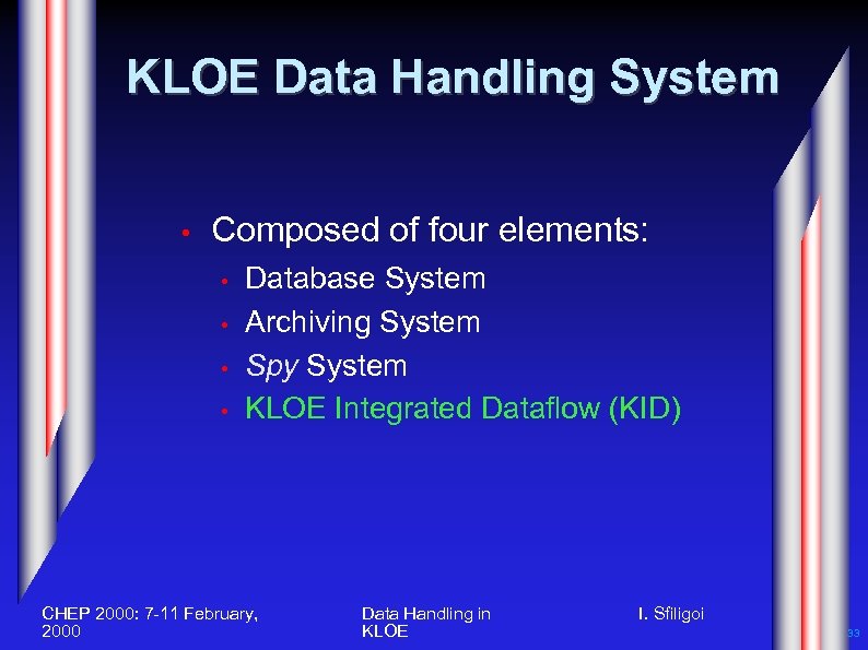 KLOE Data Handling System • Composed of four elements: • • Database System Archiving