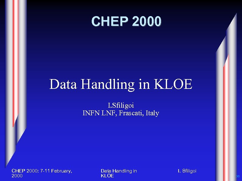 CHEP 2000 Data Handling in KLOE I. Sfiligoi INFN LNF, Frascati, Italy CHEP 2000: