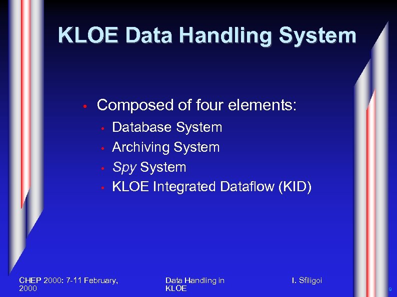 KLOE Data Handling System • Composed of four elements: • • Database System Archiving