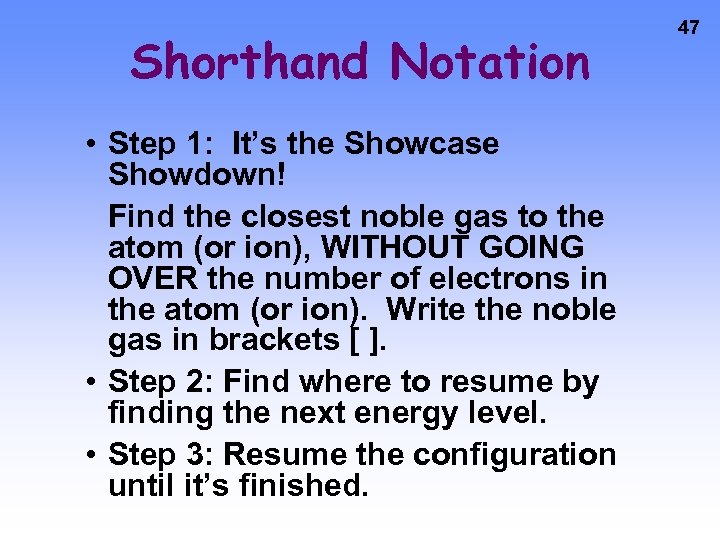 Shorthand Notation • Step 1: It’s the Showcase Showdown! Find the closest noble gas