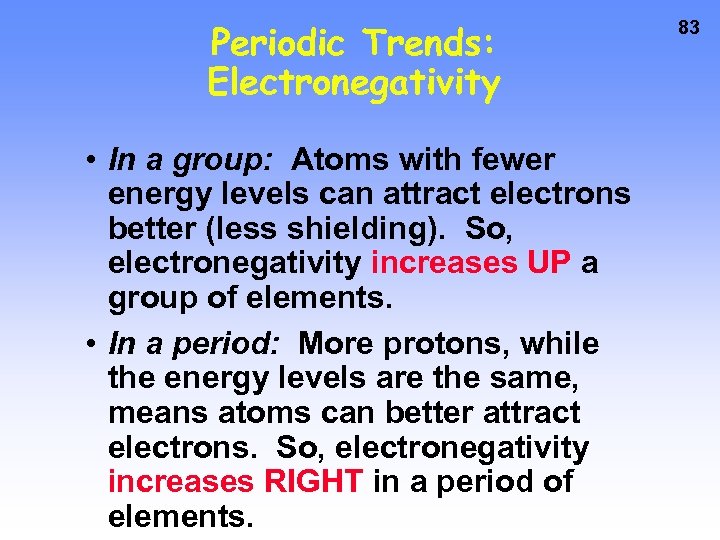 Periodic Trends: Electronegativity • In a group: Atoms with fewer energy levels can attract