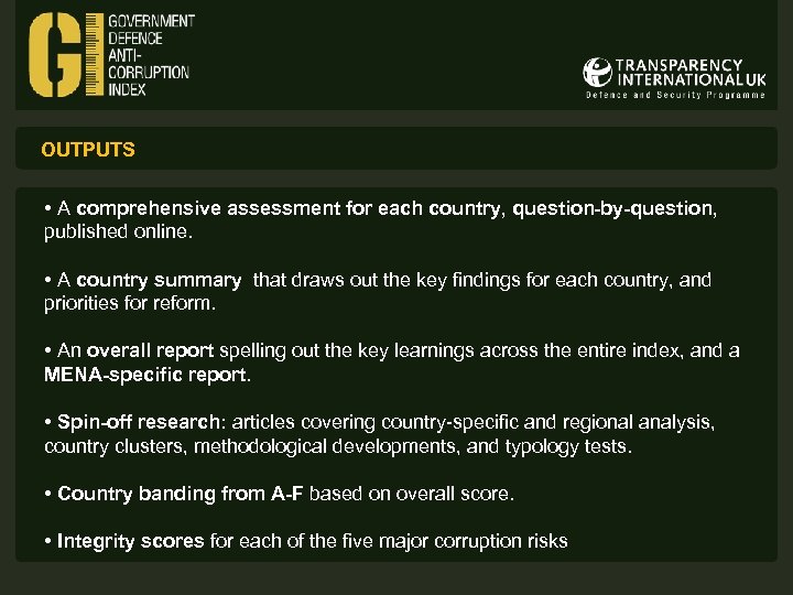 OUTPUTS • A comprehensive assessment for each country, question-by-question, published online. • A country