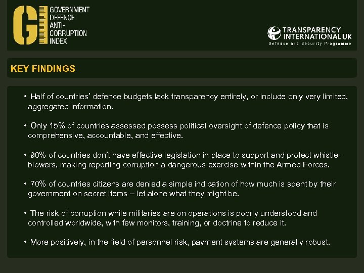 KEY FINDINGS • Half of countries’ defence budgets lack transparency entirely, or include only