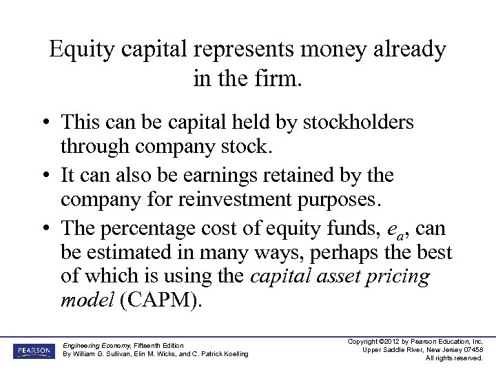 Equity capital represents money already in the firm. • This can be capital held