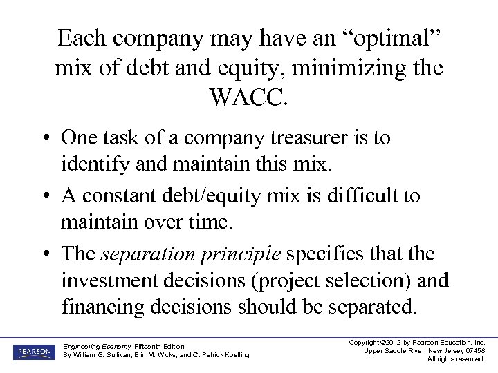 Each company may have an “optimal” mix of debt and equity, minimizing the WACC.