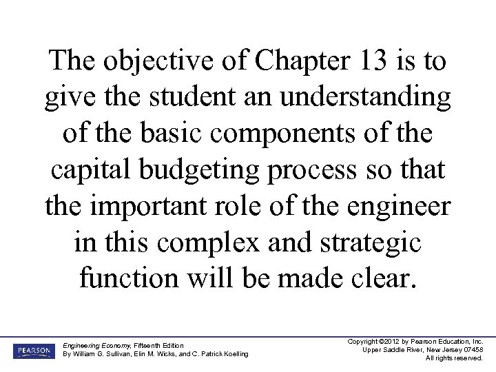 The objective of Chapter 13 is to give the student an understanding of the