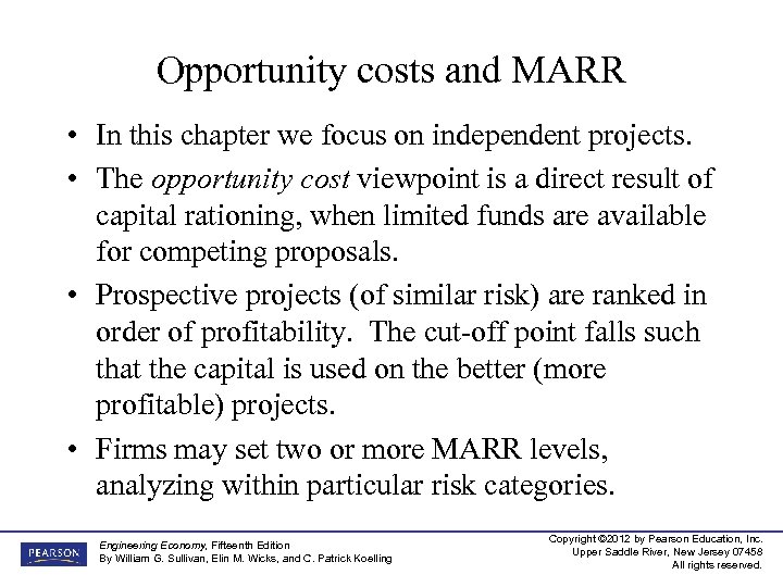 Opportunity costs and MARR • In this chapter we focus on independent projects. •