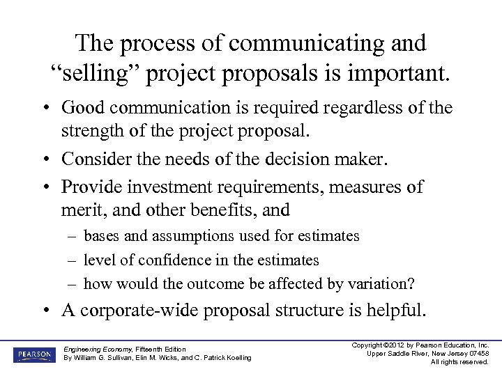 The process of communicating and “selling” project proposals is important. • Good communication is
