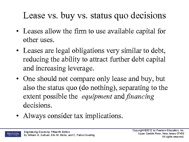 Lease vs. buy vs. status quo decisions • Leases allow the firm to use
